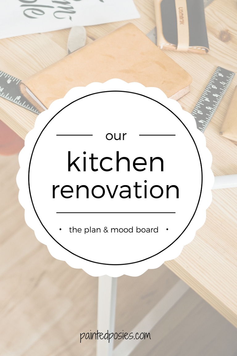 our kitchen renovation plan & mood board paintedposies.com